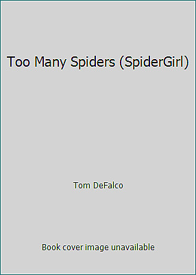 Too Many Spiders (SpiderGirl) by Tom DeFalco