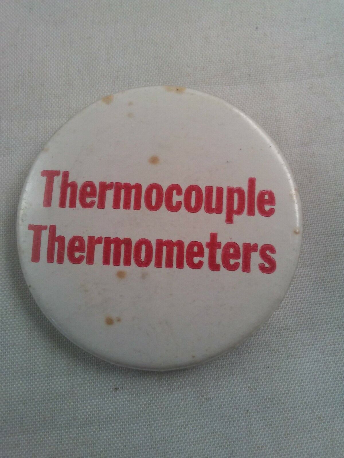 Vtg THERMOCOUPLE THERMOMETERS ADVERTISING pin button pinback **ee5