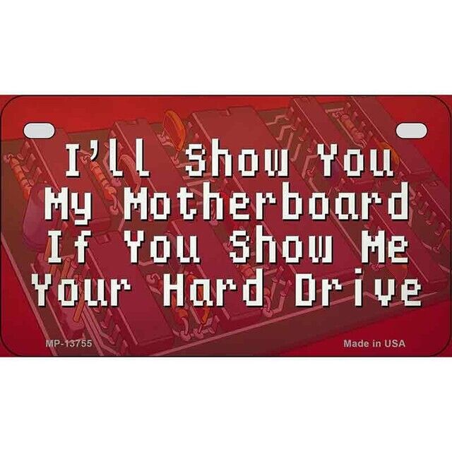 Show You My Motherboard Motorcycle License Plate Tag Sign Car Truck Wall Home