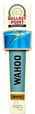 BALLAST POINT - WAHOO - WHITE - BEER TAP HANDLE picture